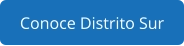 Conoce Distrito Sur